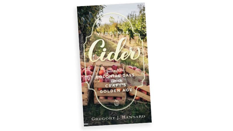 Book cover: “Virginia Cider: A Guide from Colonial Days to Craft’s Golden Age” by Gregory J. Hansard